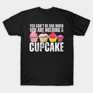 You can't be sad when you are holding a Cupcake T-Shirt